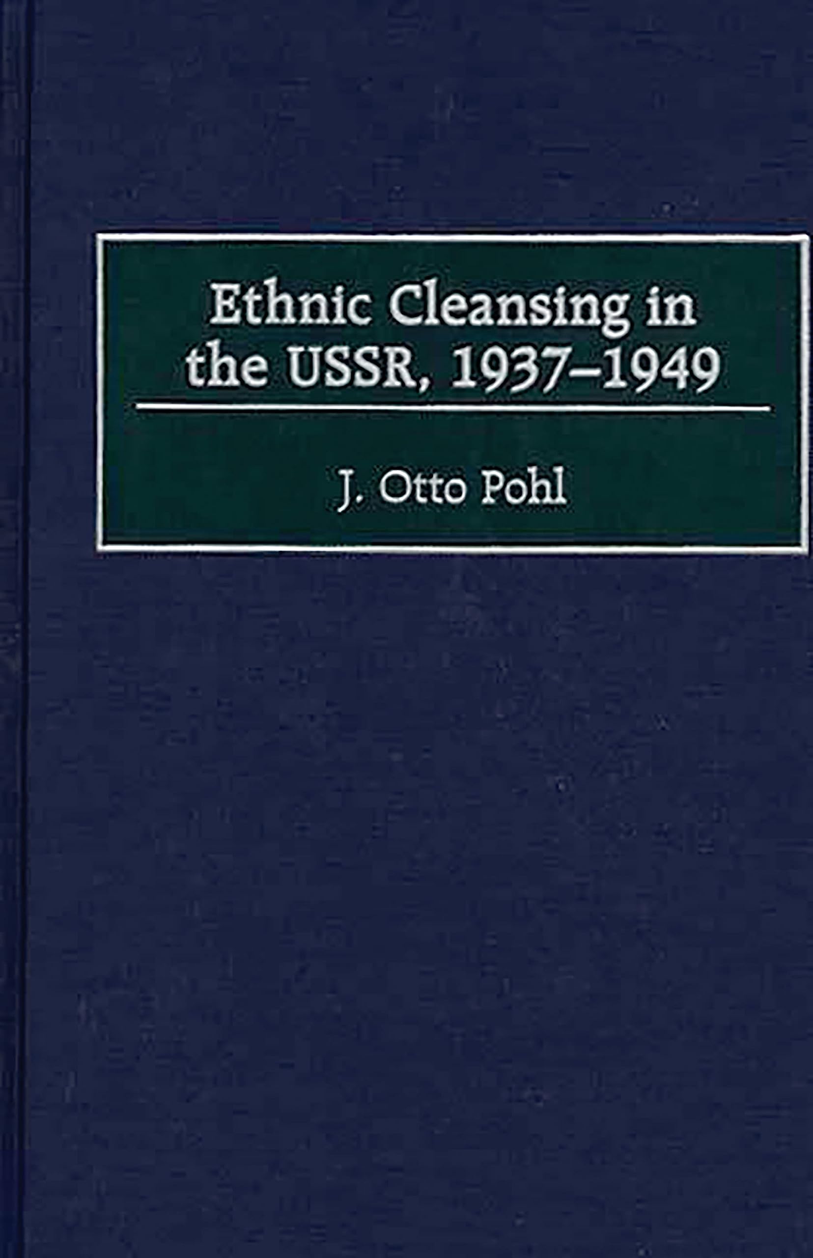 Ethnic Cleansing in the USSR, 1937-1949 (Contributions to the Study of World History) Social Sciences