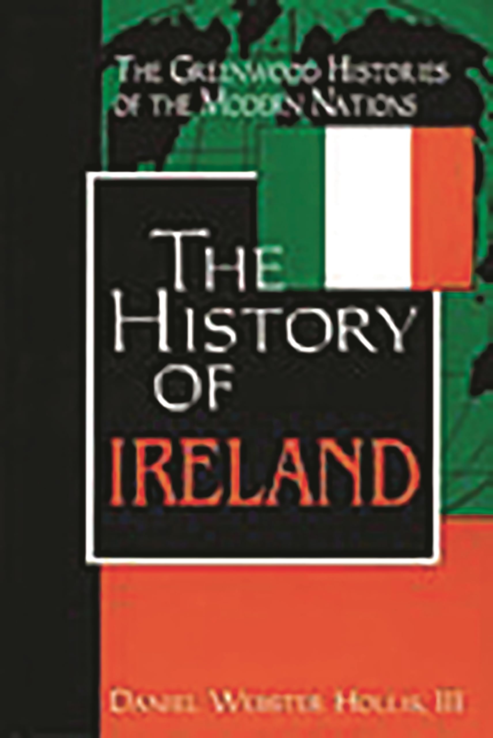 The History of Ireland (The Greenwood Histories of the Modern Nations) Social Sciences