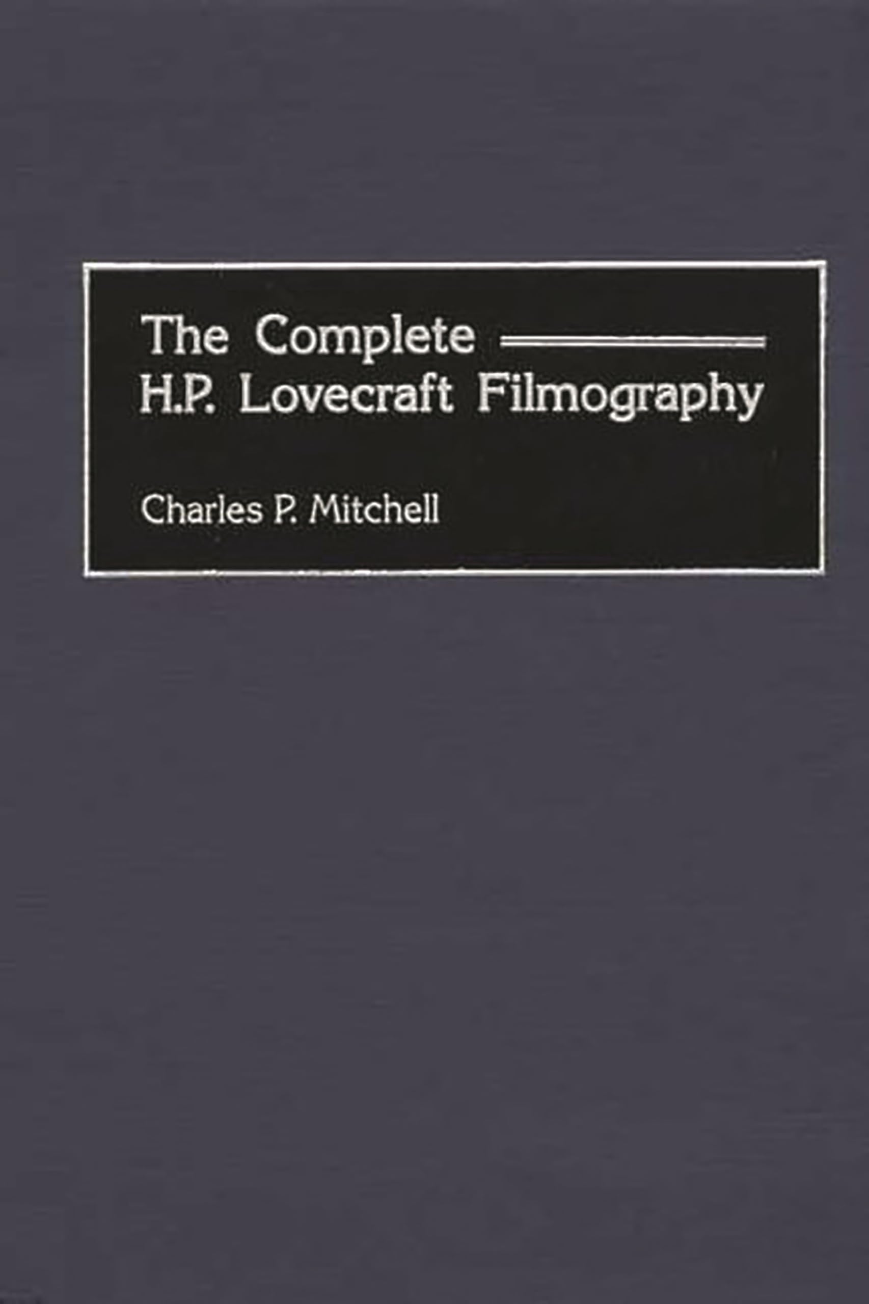 The Complete H.P. Lovecraft Filmography book