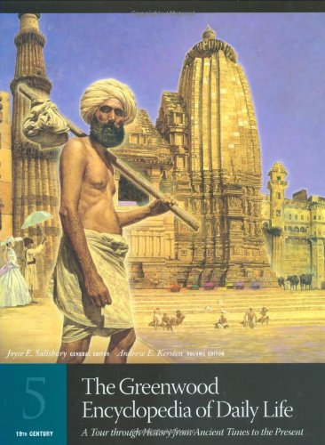 The Greenwood Encyclopedia of Daily Life: A Tour through History from Ancient Times to the Present Volume 5 19th Century (The Greenwood ... from Ancient Times to the Present) Books