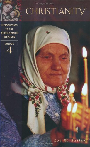 Introduction to the World's Major Religions: Christianity, Volume 4 (Introduction to the World's Major Religions) Religion & Esotericism