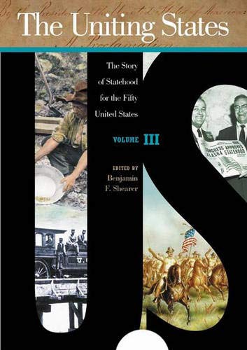 The Uniting States: The Story of Statehood for the Fifty United States, Volume 3, Oklahoma to Wyoming (The Uniting States: The Story of Statehood for the Fifty United States) Politics & History