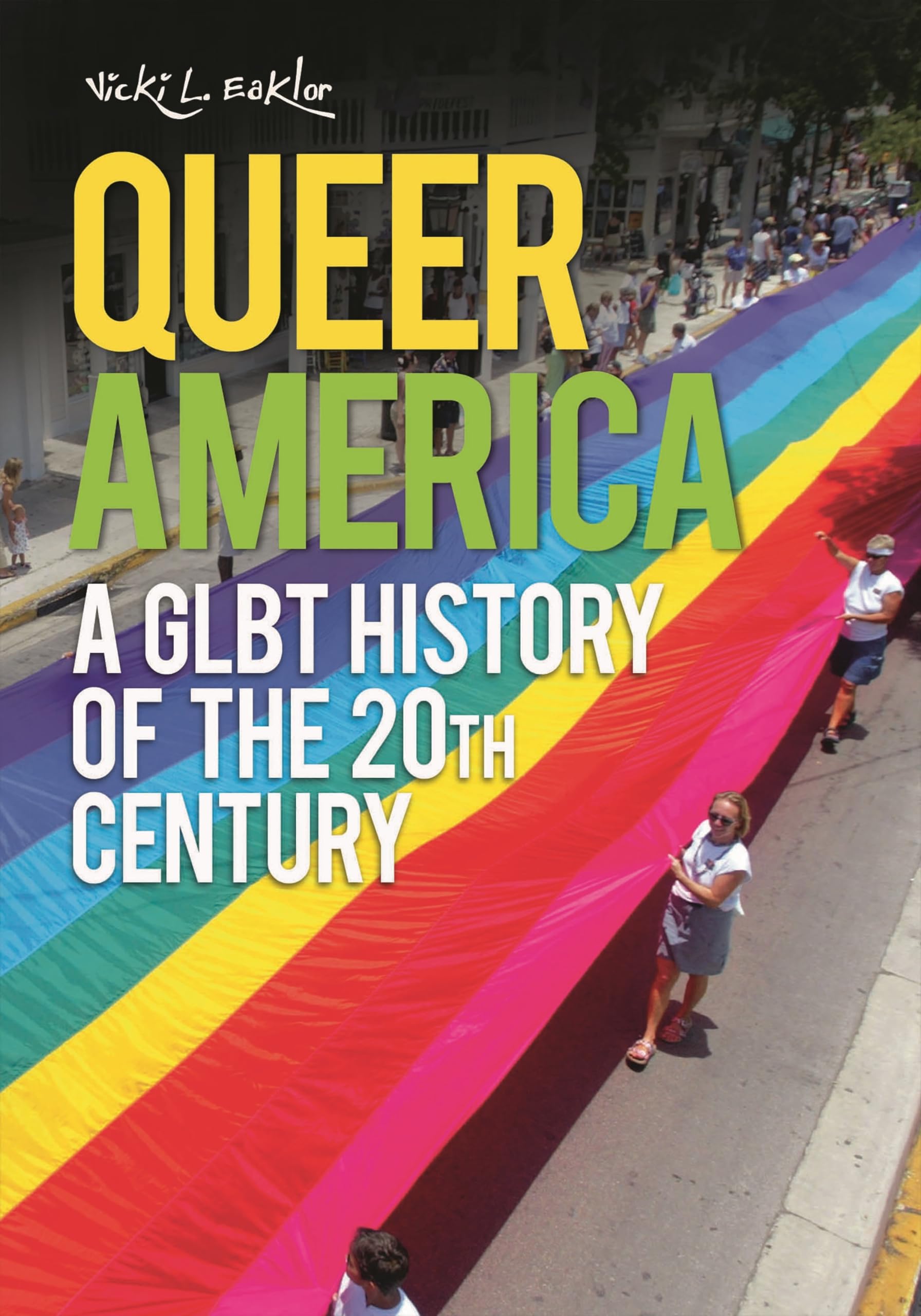 Queer America: A GLBT History of the 20th Century book