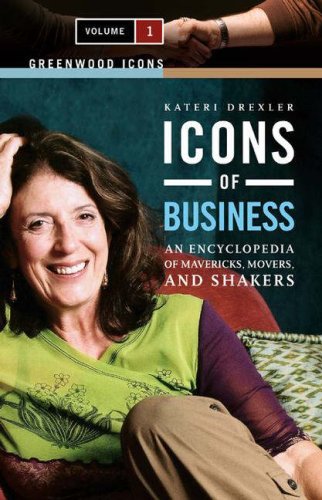 Icons of Business : An Encyclopedia of Mavericks, Movers, and Shakers (Greenwood Icons) Politics & Society Books