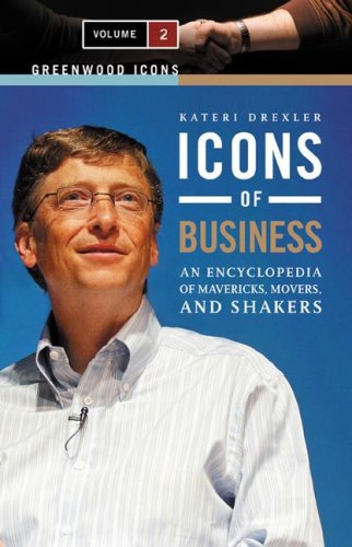 Icons of Business: An Encyclopedia of Mavericks, Movers, and Shakers, Volume 2 (Greenwood Icons) Books