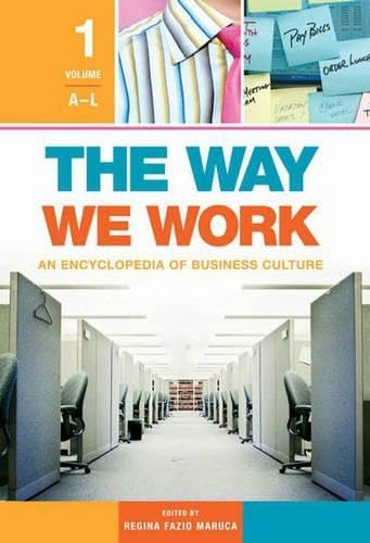 The Way We Work: An Encyclopedia of Business Culture, Volume 1, A-L (The Way We Work: An Encyclopedia of Business Culture) Business, Finance & Career