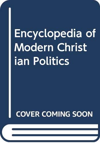 Encyclopedia of Modern Christian Politics Politics & History