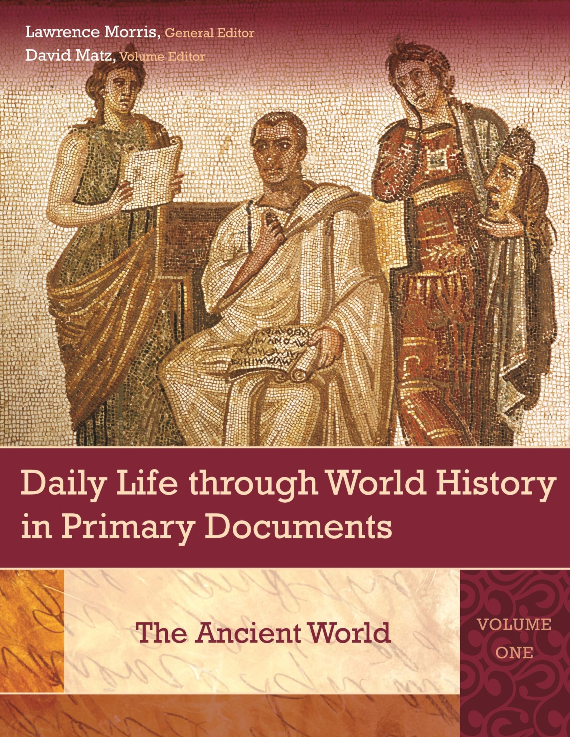 Daily Life Through World History in Primary Documents : The Ancient World; the Middle Ages and Renaissance; the Modern World Social Sciences