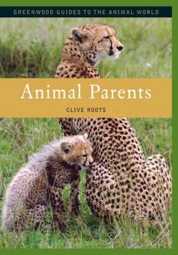 Animal Parents (Greenwood Guides to the Animal World) Natural Sciences