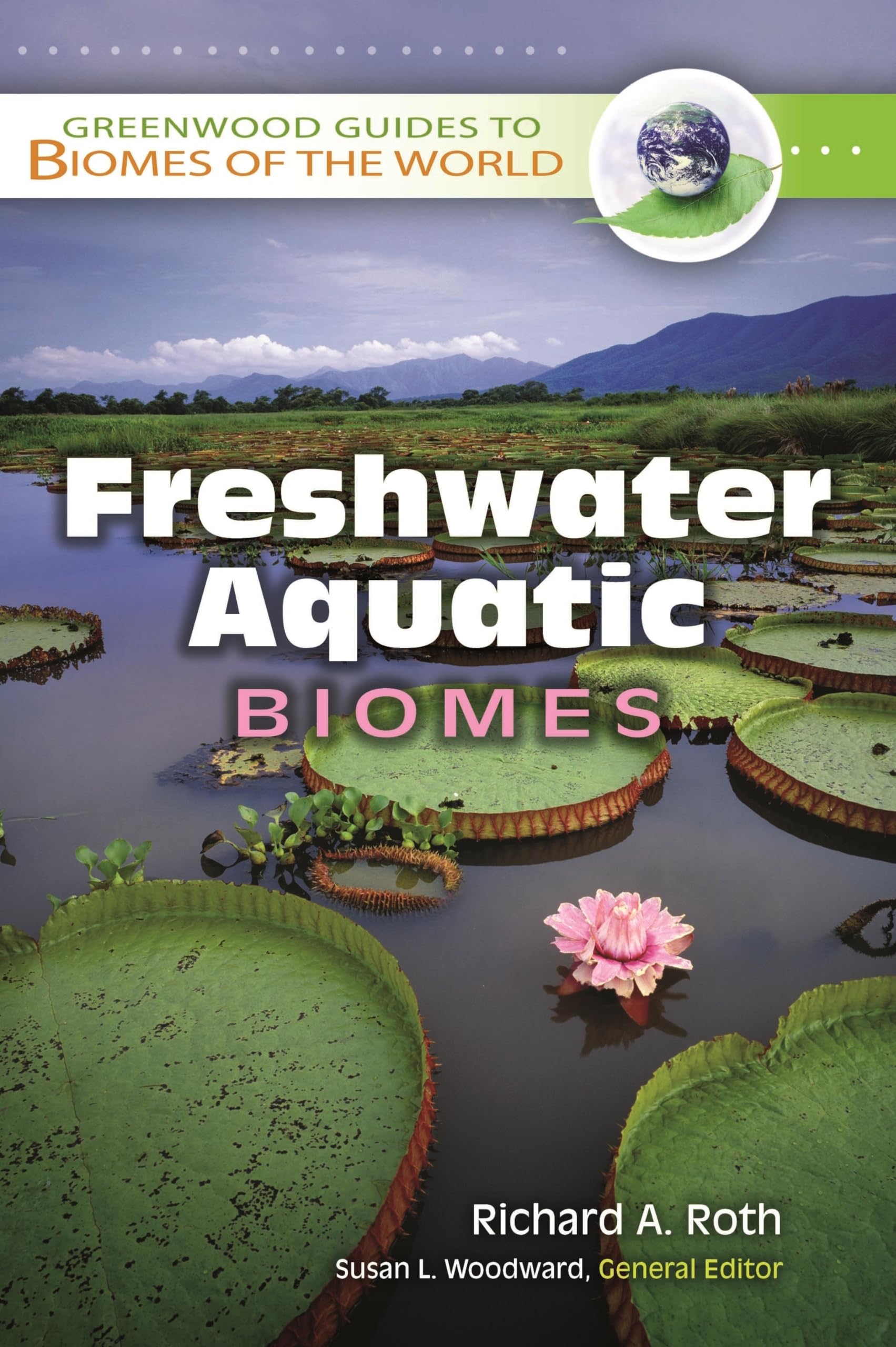 Freshwater Aquatic Biomes (Greenwood Guides to Biomes of the World) Geology & Geography