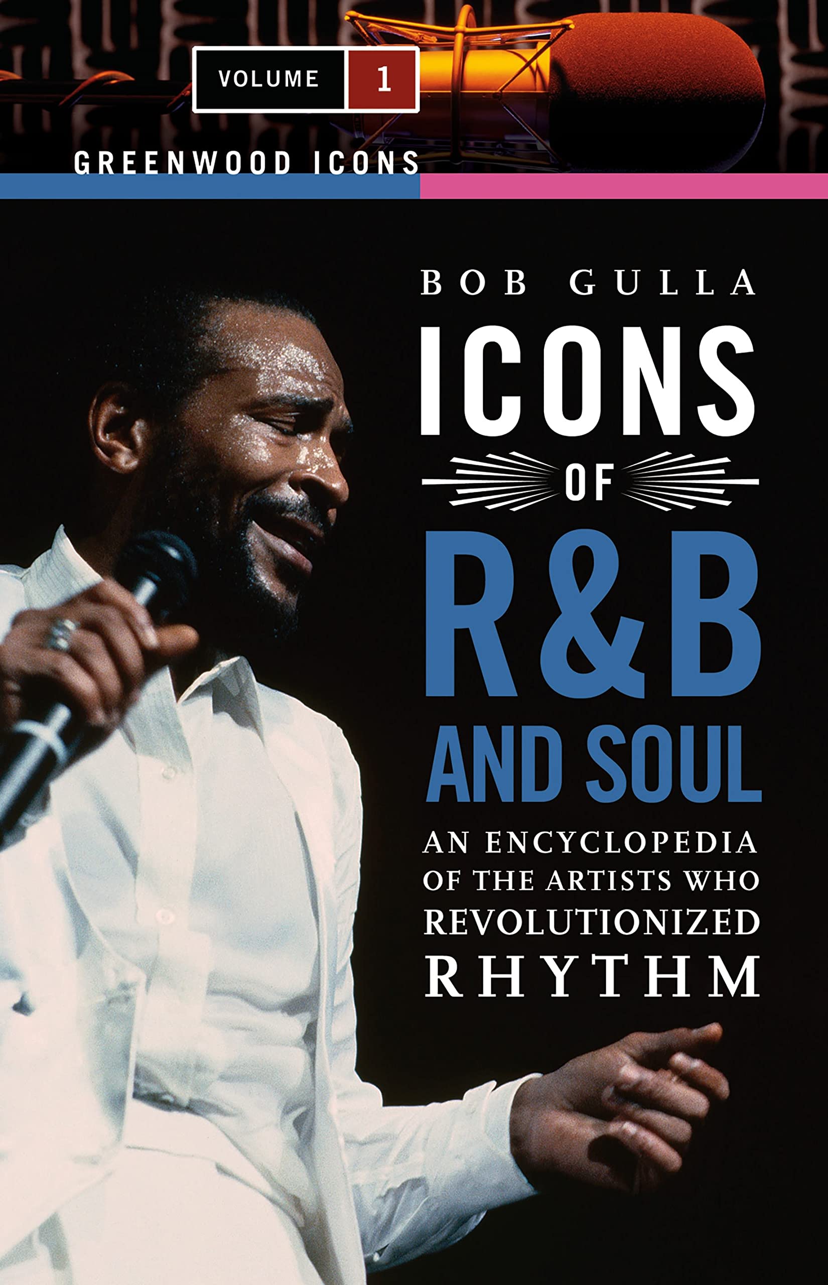 Icons of R&B and Soul : An Encyclopedia of the Artists Who Revolutionized Rhythm (Greenwood Icons) Arts & Music