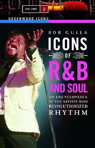 Icons of R&B and Soul: An Encyclopedia of the Artists Who Revolutionized Rhythm, Volume 2 (Greenwood Icons) Arts & Music