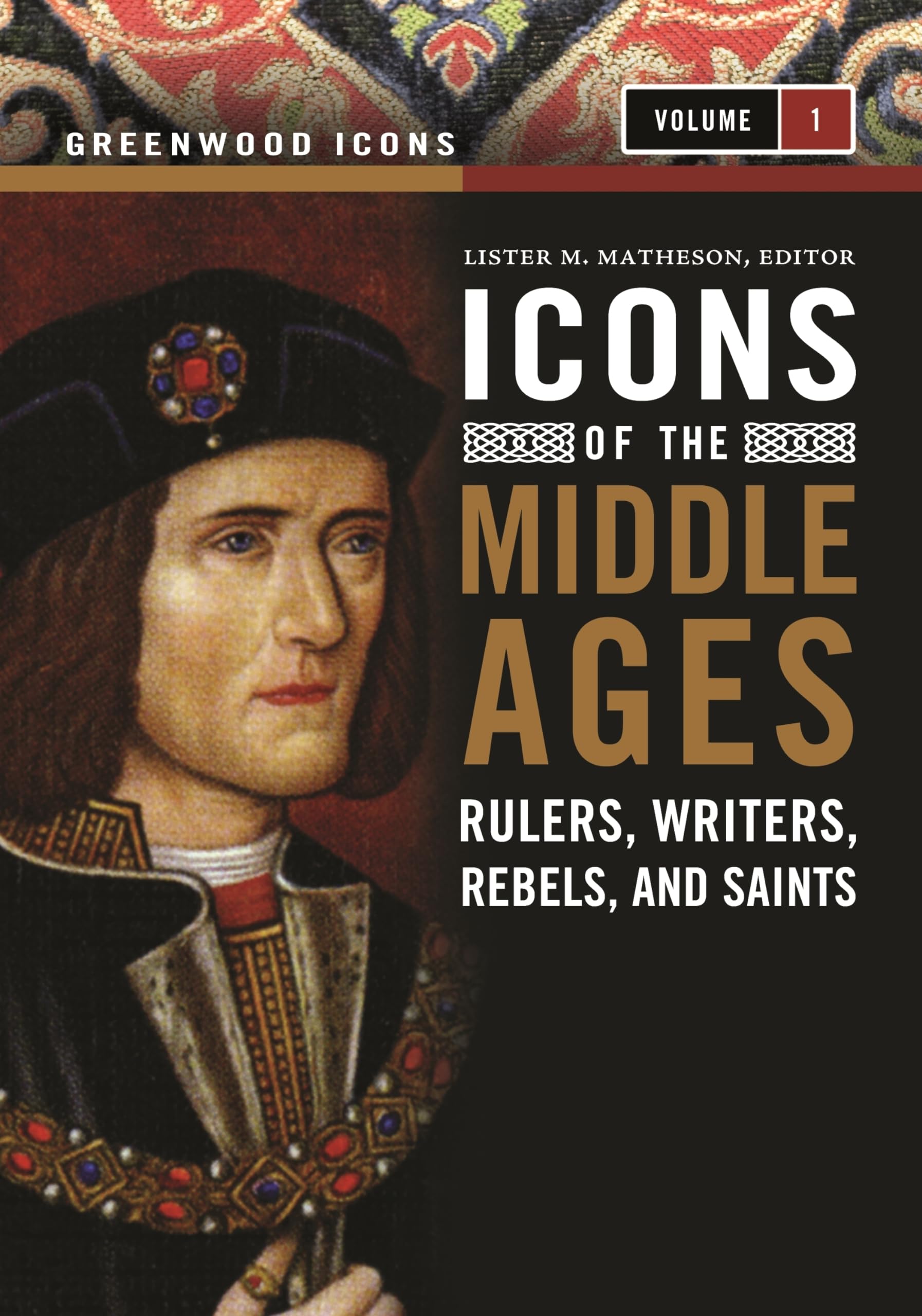 Icons of the Middle Ages 2 Volume Set: Rulers, Writers, Rebels, and Saints (Greenwood Icons) Art & Literature Books