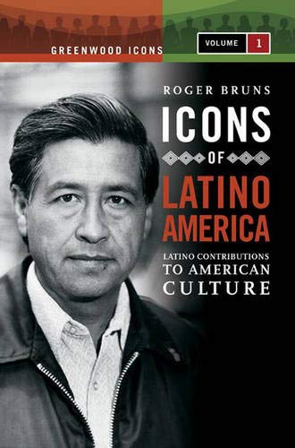 Icons of Latino America: Latino Contributions to American Culture, Volume 1 (Greenwood Icons) Books