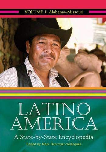 Latino America: A State-by-State Encyclopedia, Volume 1, Alabama-Missouri (Latino America: A State-by-State Encyclopedia) Social Sciences