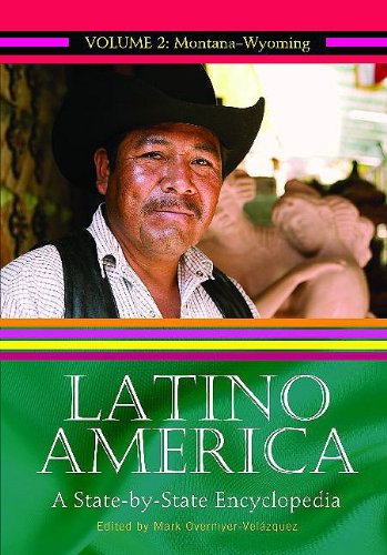 Latino America: A State-by-State Encyclopedia, Volume 2, Montana-Wyoming (Latino America: A State-by-State Encyclopedia) Social Sciences
