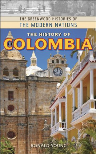 History Of Colombia (Greenwood Histories of the Modern Nations) Politics & History