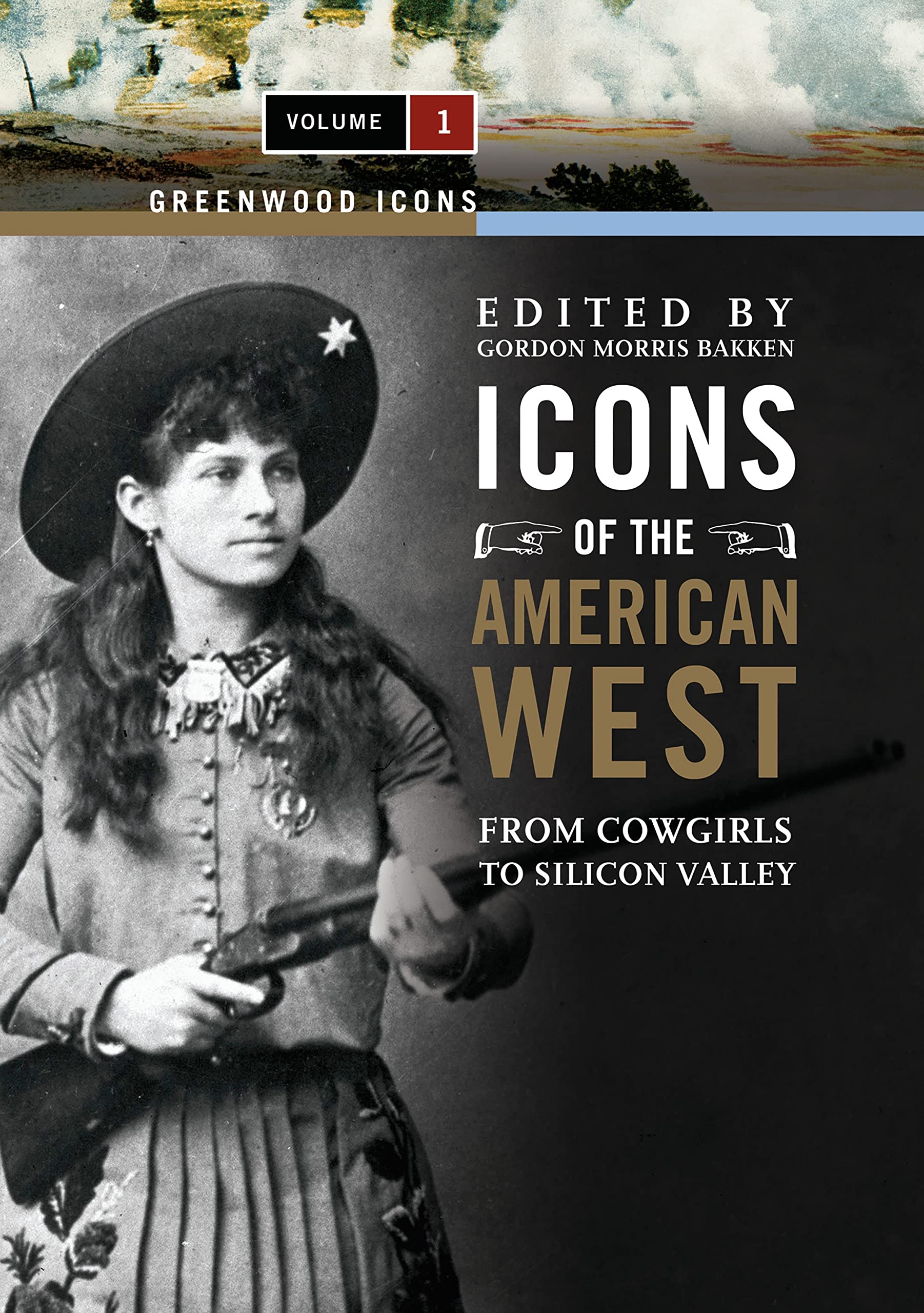 Icons of the American West : From Cowgirls to Silicon Valley (Greenwood Icons) Books
