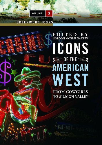 Icons of the American West: From Cowgirls to Silicon Valley, Volume 2 (Greenwood Icons) Social Sciences