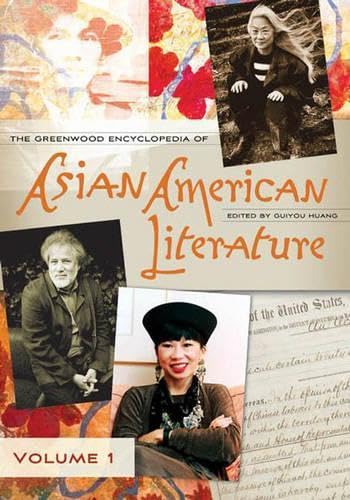 The Greenwood Encyclopedia of Asian American Literature: Volume One: A-G (The Greenwood Encyclopedia of Asian American Literature) Contemporary literature Books