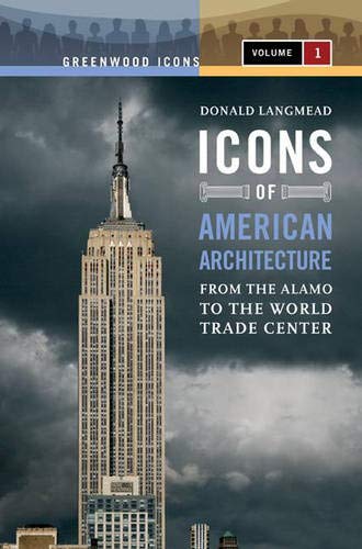 Icons of American Architecture: From the Alamo to the World Trade Center (Greenwood Icons) Social Sciences