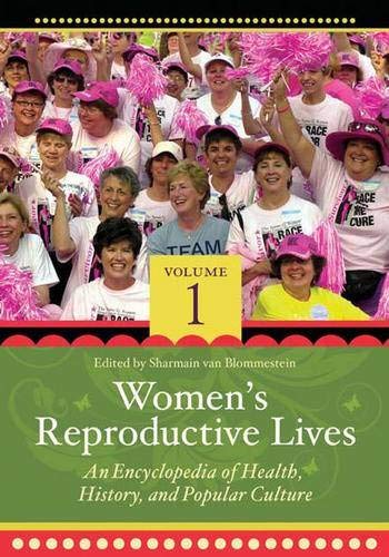 Women's Reproductive Lives: An Encyclopedia of Health, Volume 1 (Women's Reproductive Lives: An Encyclopedia of Health) Social Sciences