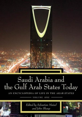 Saudi Arabia and the Gulf Arab States Today: An Encyclopedia of Life in the Arab States (Saudi Arabia and the Gulf Arab States Today: An Encyclopedia of Life in the Arab States) Books