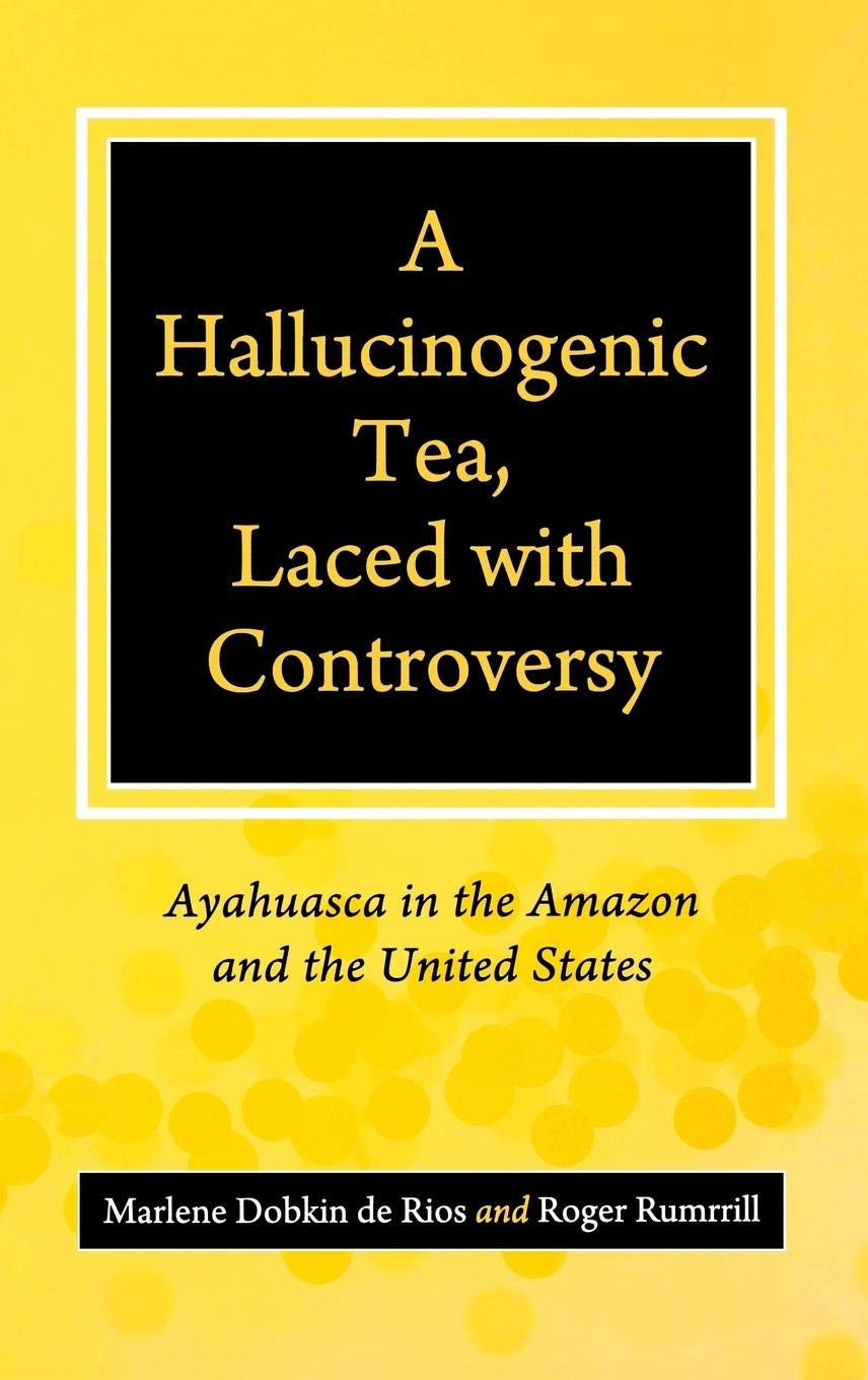 A Hallucinogenic Tea, Laced with Controversy: Ayahuasca in the Amazon and the United States Religion & Esotericism