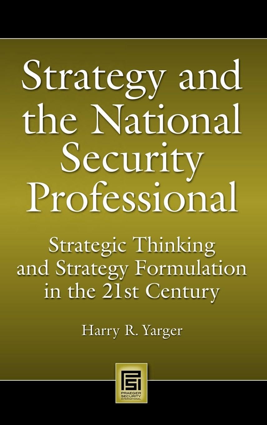 Strategy and the National Security Professional: Strategic Thinking and Strategy Formulation in the 21st Century book