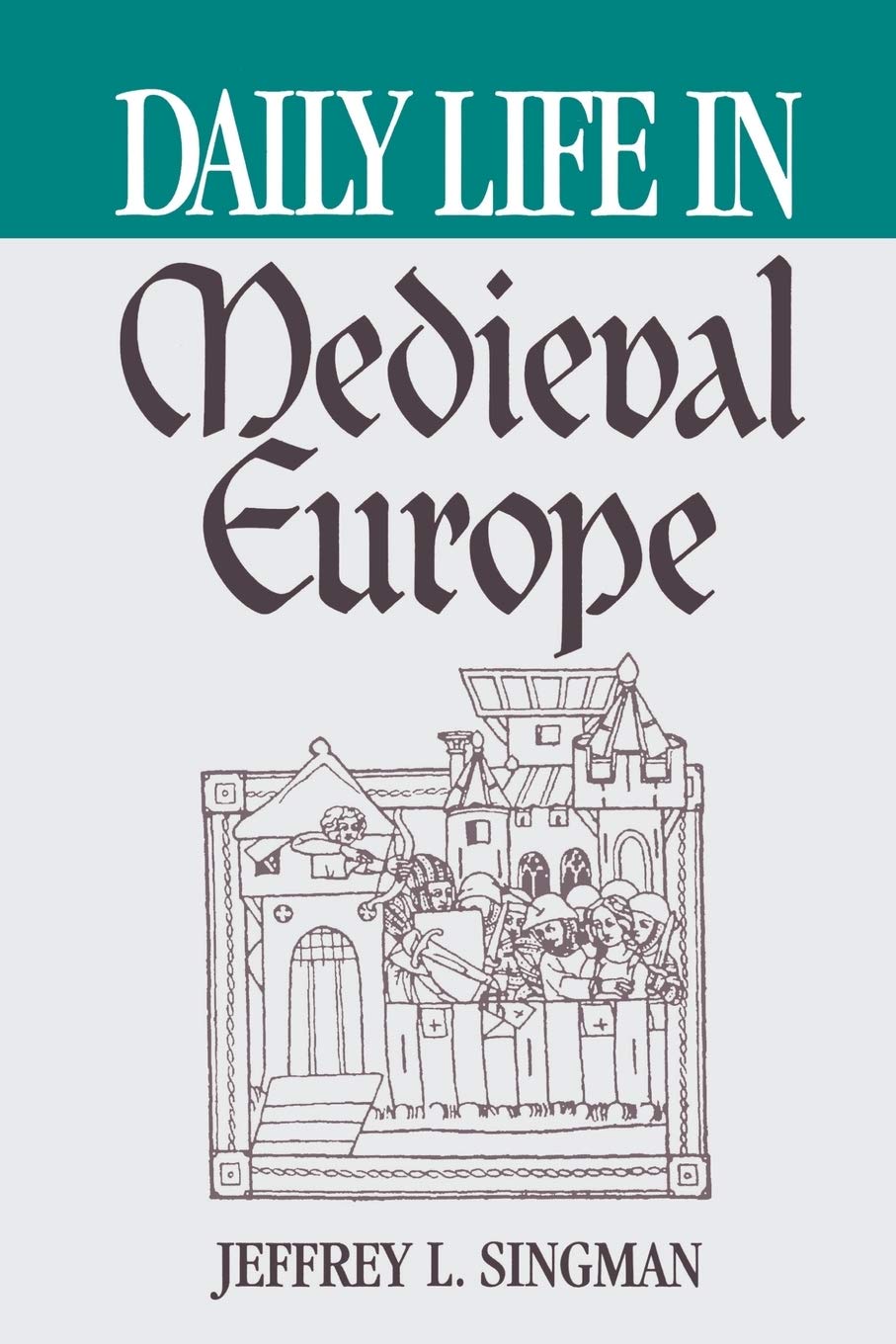 Daily Life in Medieval Europe (Greenwood Press Daily Life Through History) Politics & History