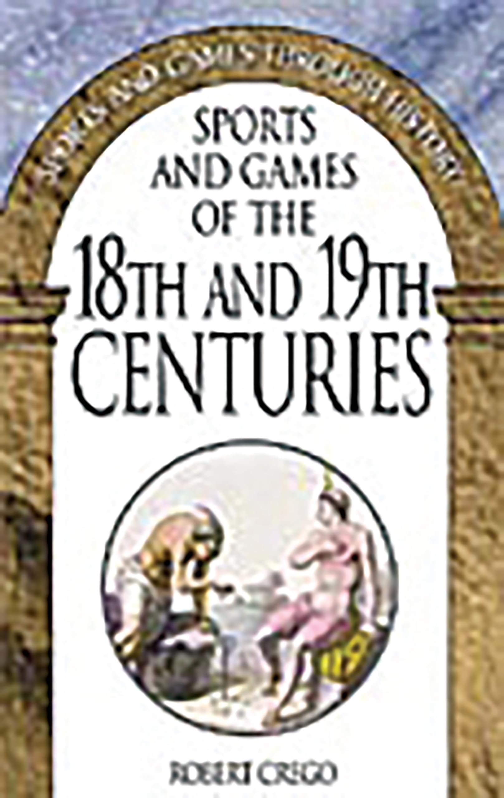 Sports and Games of the 18th and 19th Centuries Social Sciences