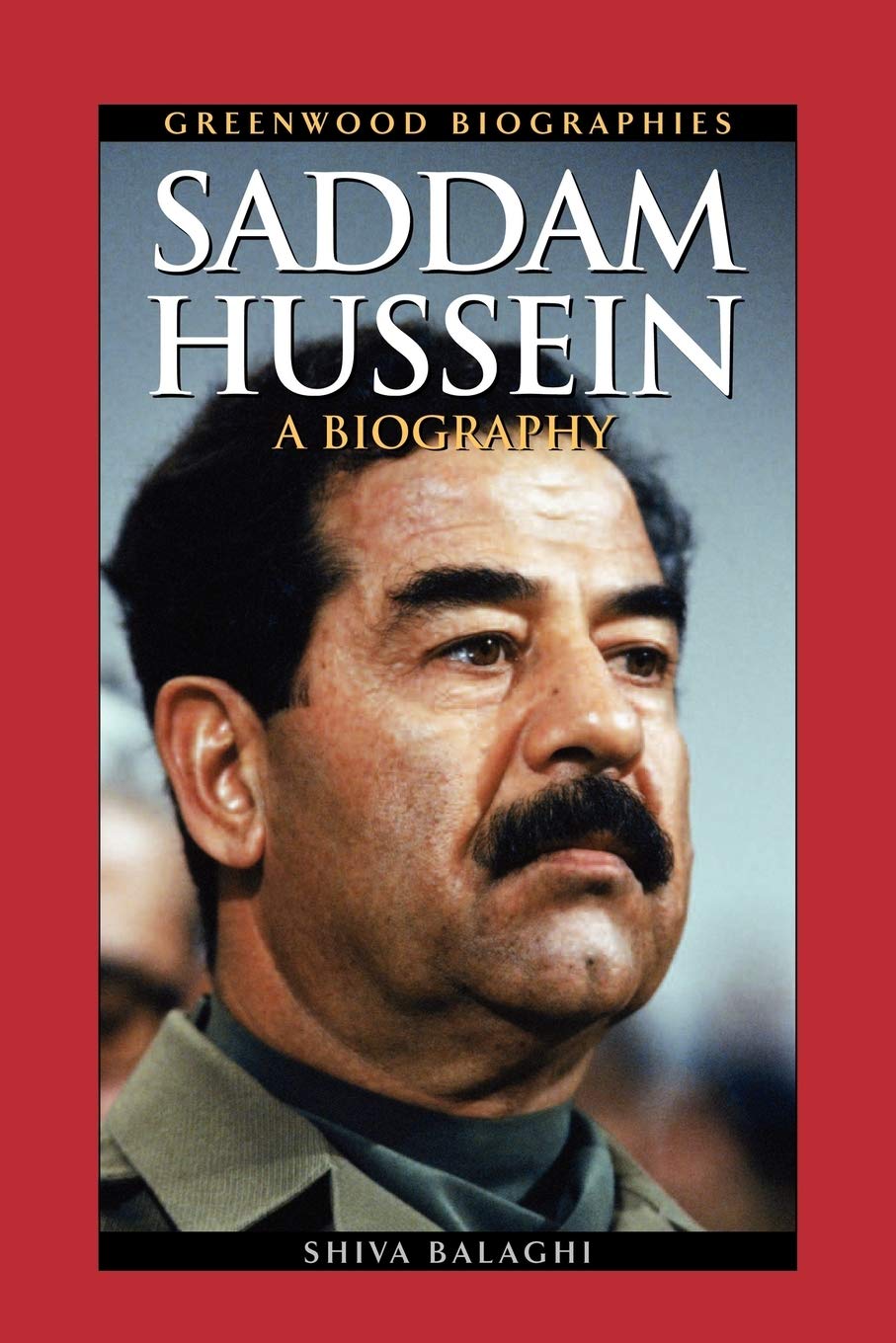 Saddam Hussein: A Biography (Greenwood Biographies) Social Sciences