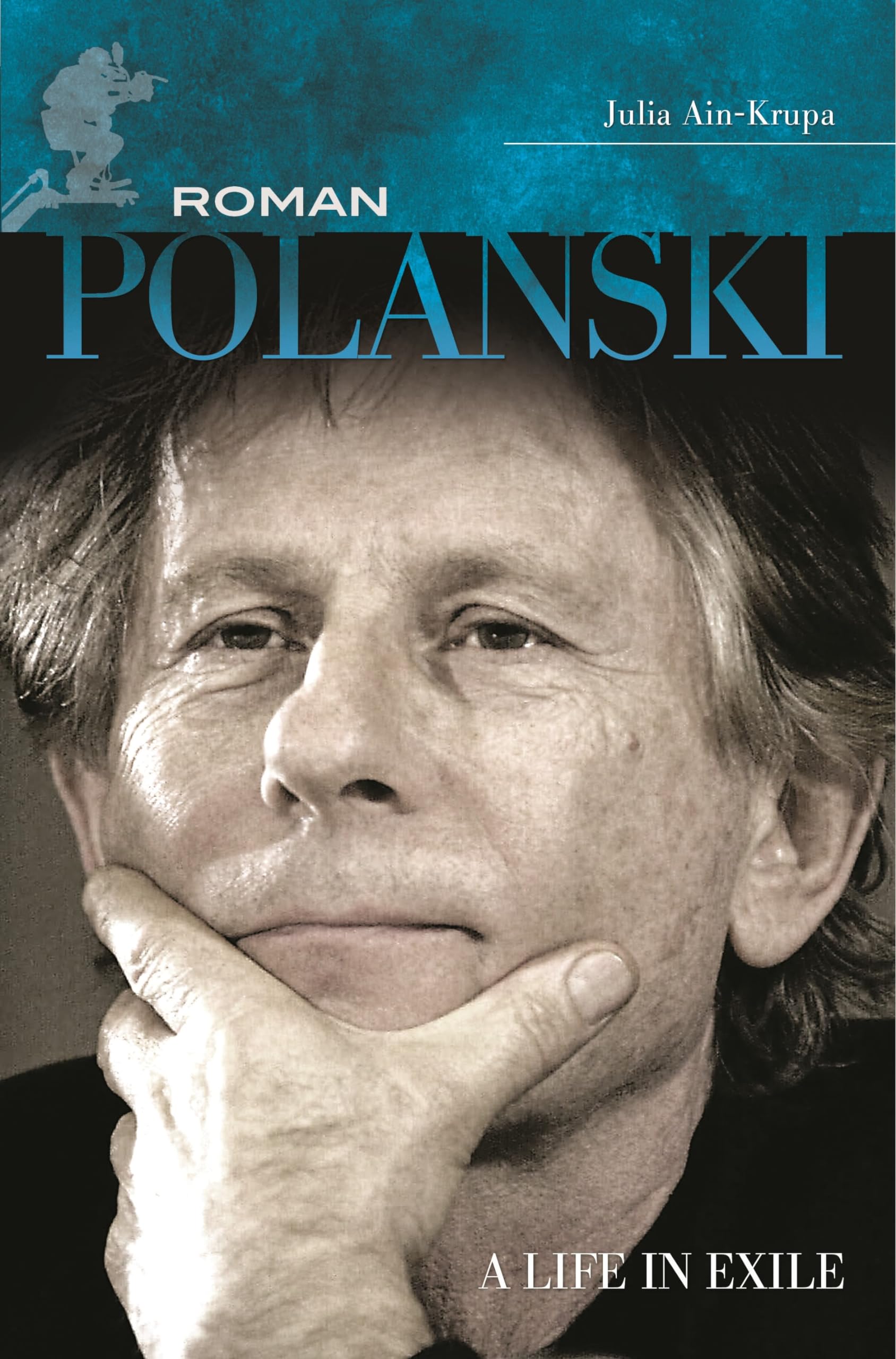 Roman Polanski: A Life in Exile (Modern Filmmakers) Social Sciences
