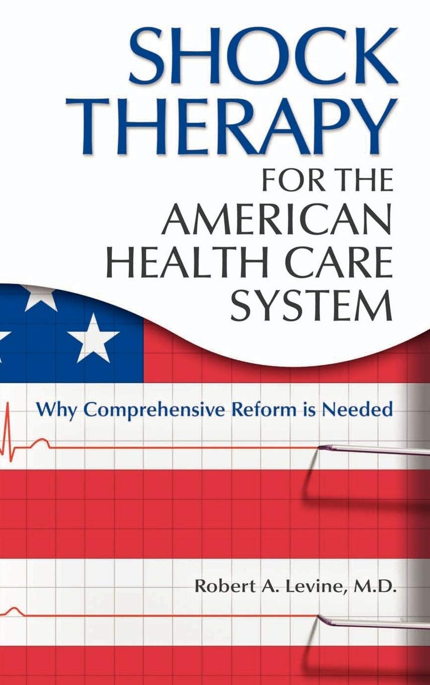 Shock Therapy for the American Health Care System: Why Comprehensive Reform Is Needed book