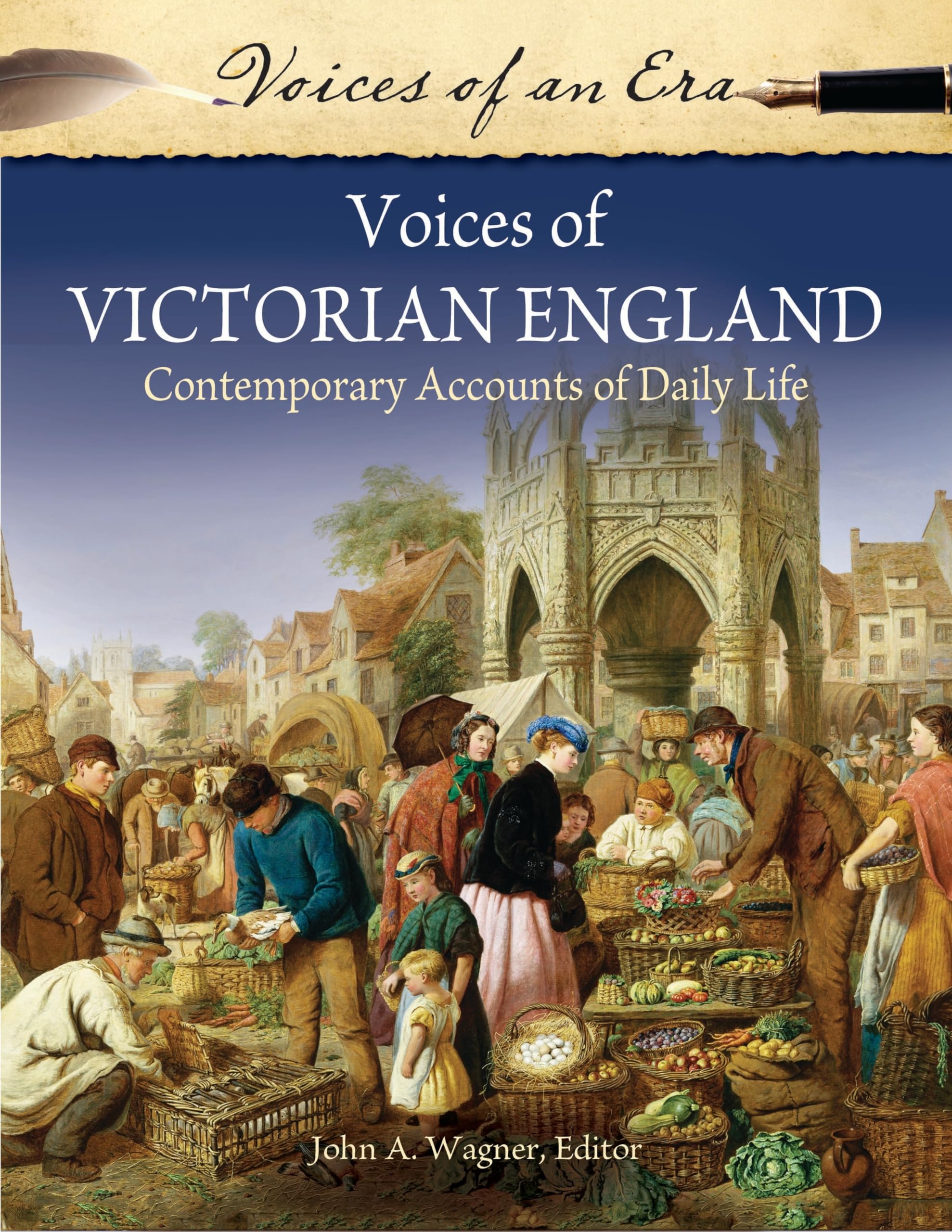Voices of Victorian England: Contemporary Accounts of Daily Life (Voices of an Era) Politics & History