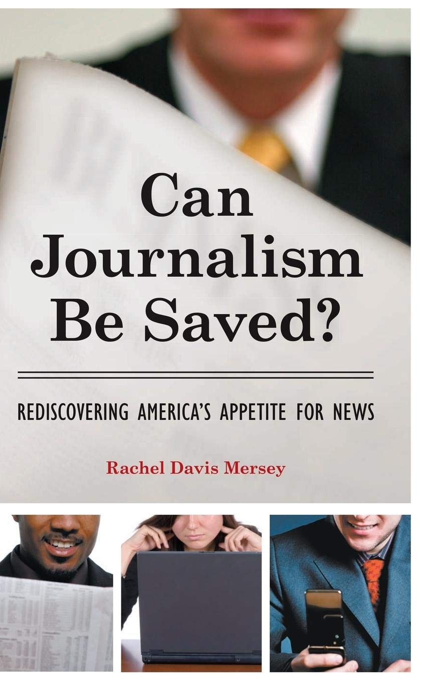 Can Journalism Be Saved? Rediscovering America's Appetite for News Media & Communication