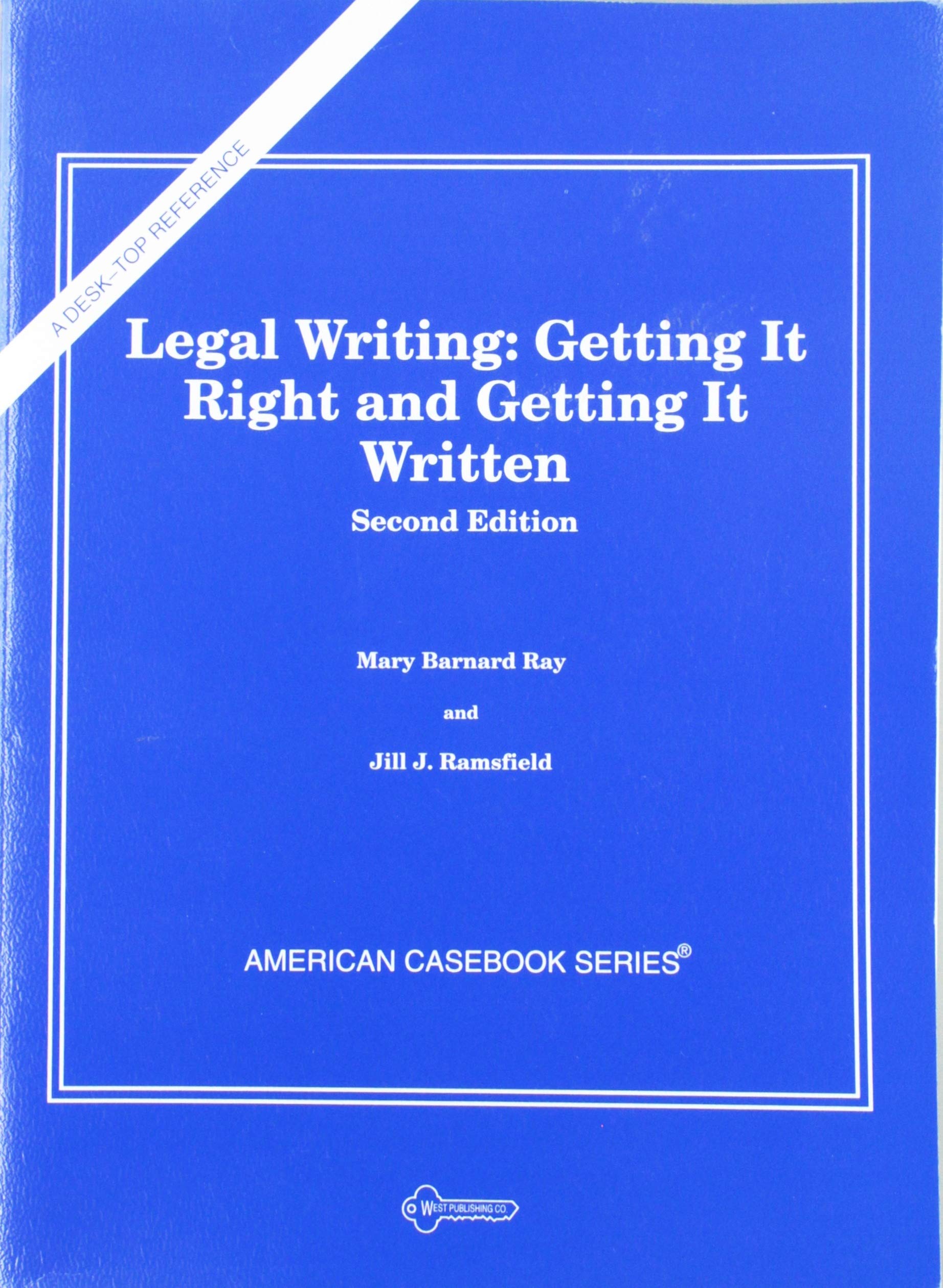 Legal Writing: Getting It Right and Getting It Written, Second Edition (American Casebook Series) Law