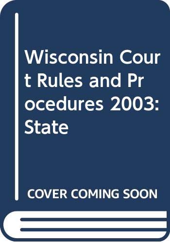 Product Image: Wisconsin Court Rules and Procedures 2003: State