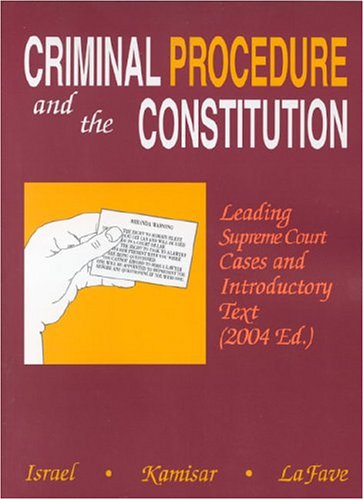 Criminal Procedure And The Constitution: Leading Supreme Court Cases And Introductory Text 2004 (American Casebook Series) Books