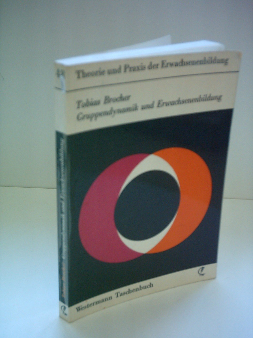 Gruppendynamik und Erwachsenenbildung. Zum Problem der Entwicklung von Konformismus oder Autonomie in Arbeitsgruppen. Books