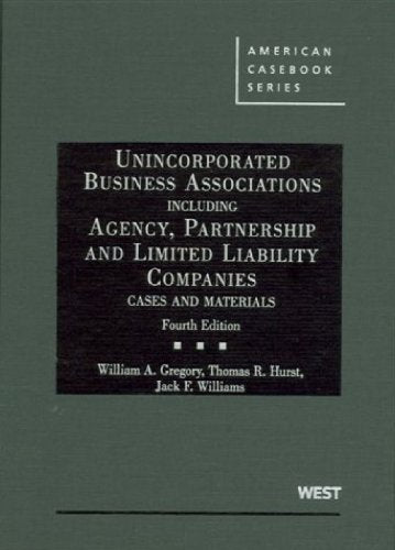 Unincorporated Business Associations Including Agency, Partnership and Limited Liabilities Companies: Cases and Materials (American Casebook) Law