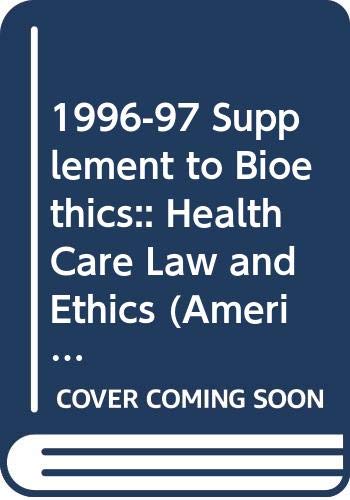 1996-97 Supplement to Bioethics:: Health Care Law and Ethics (American Casebook) Books