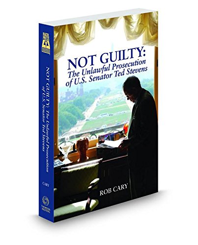 Not Guilty: The Unlawful Prosecution of U.S. Senator Ted Stevens Law