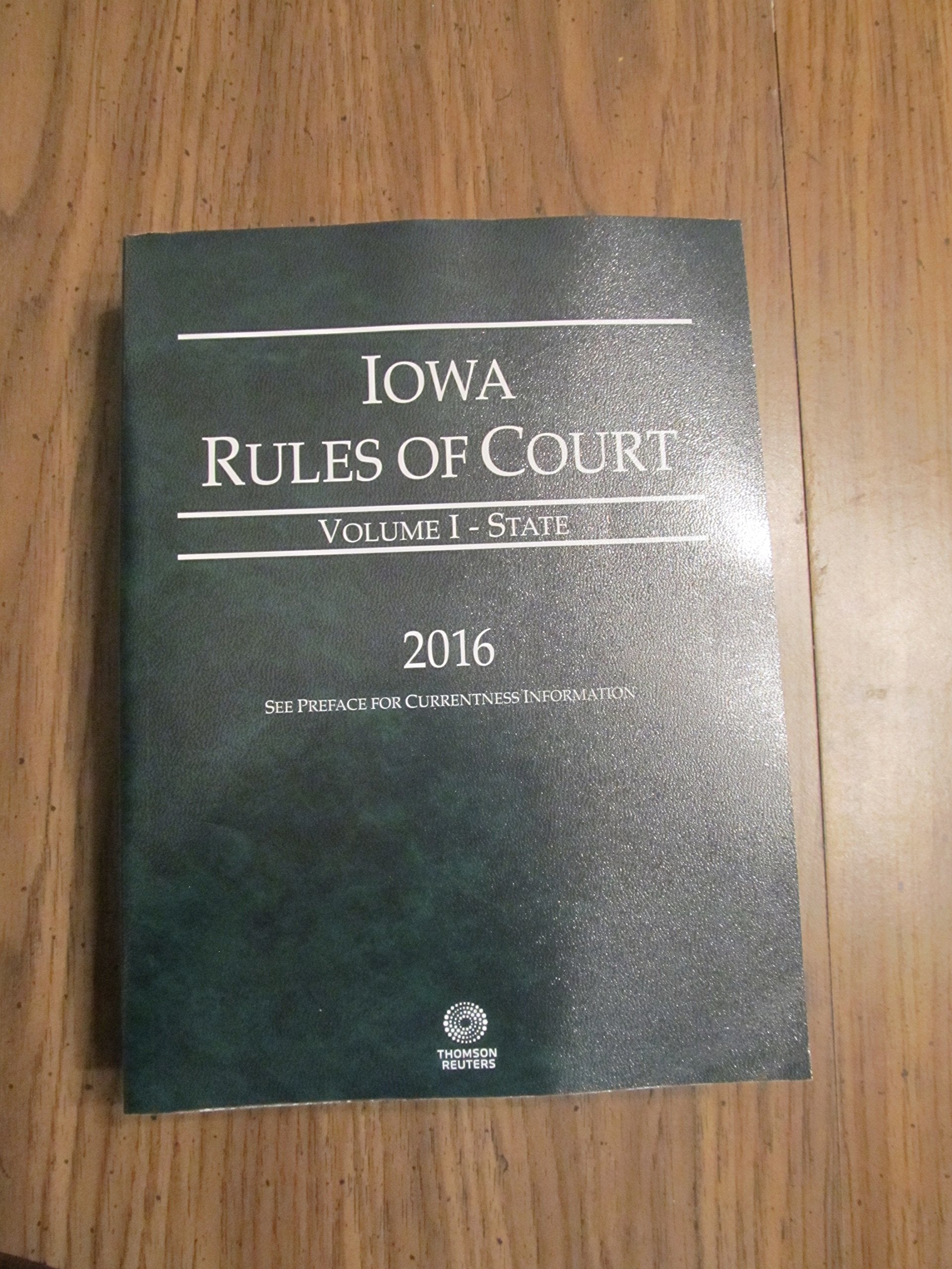 Iowa Rules of Court - State, 2016 (Iowa Rules of Court. State and Federal) Law
