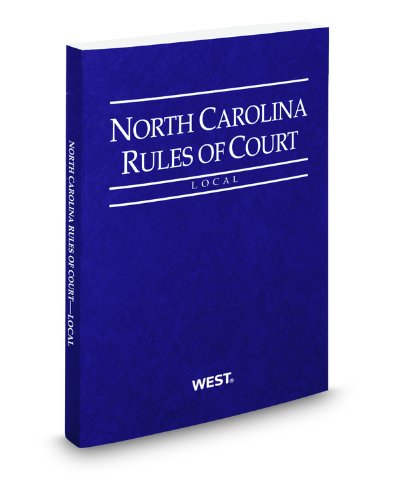 North Carolina Rules of Court - Local, 2011 ed. (Vol. III, North Carolina Court Rules) Books