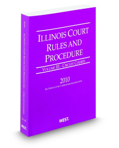 Illinois Court Rules and Procedure 2010: Rules of the Circuit Court Law
