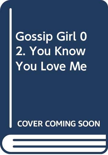 Gossip Girl #2: You Know You Love Me: A Gossip Girl Novel Fiction