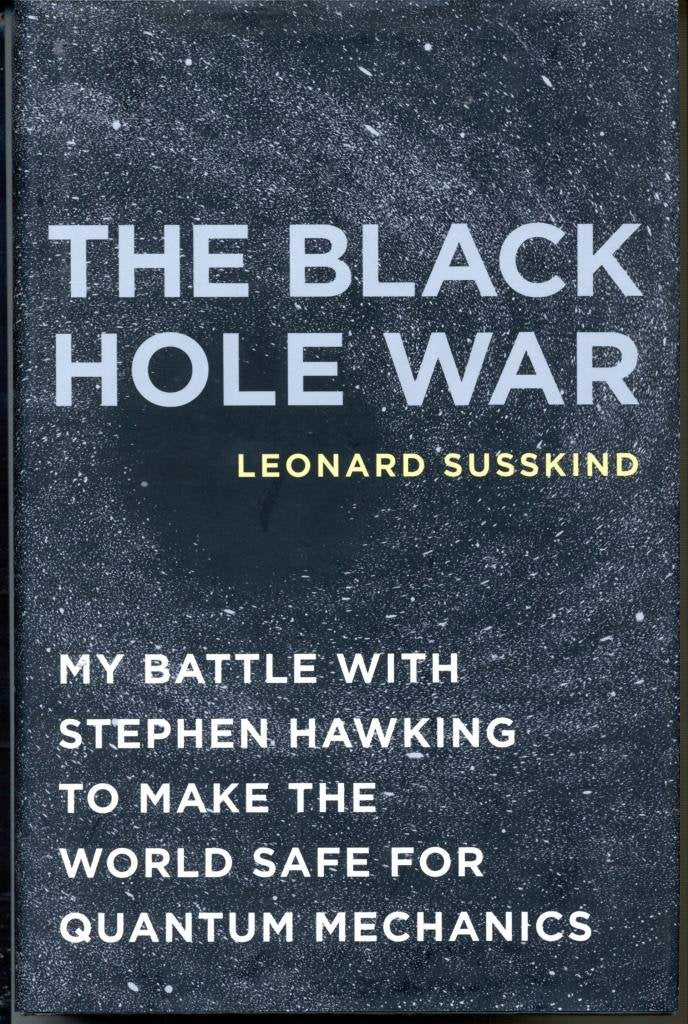 The Black Hole War: My Battle with Stephen Hawking to Make the World Safe for Quantum Mechanics Science