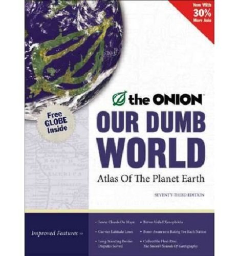 Our Dumb World: The Onion's Atlas of the Planet Earth, 73rd Edition Humour & Satire