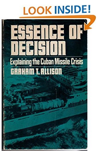 Essence of Decision: Explaining the Cuban Missile Crisis Books
